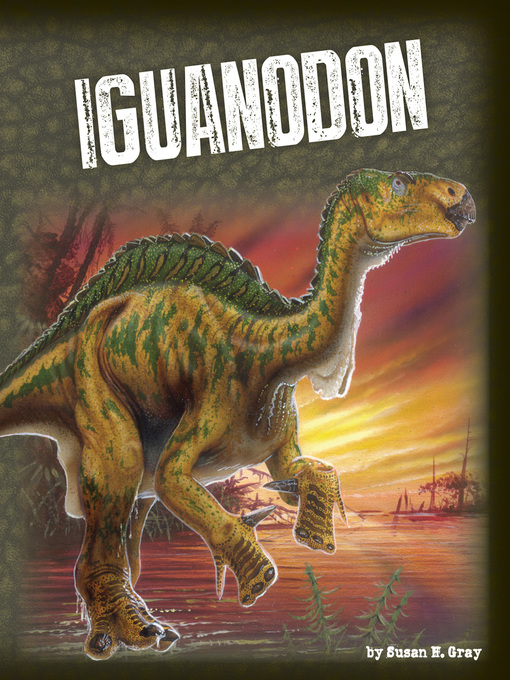Title details for Iguanodon by Susan H. Gray - Available